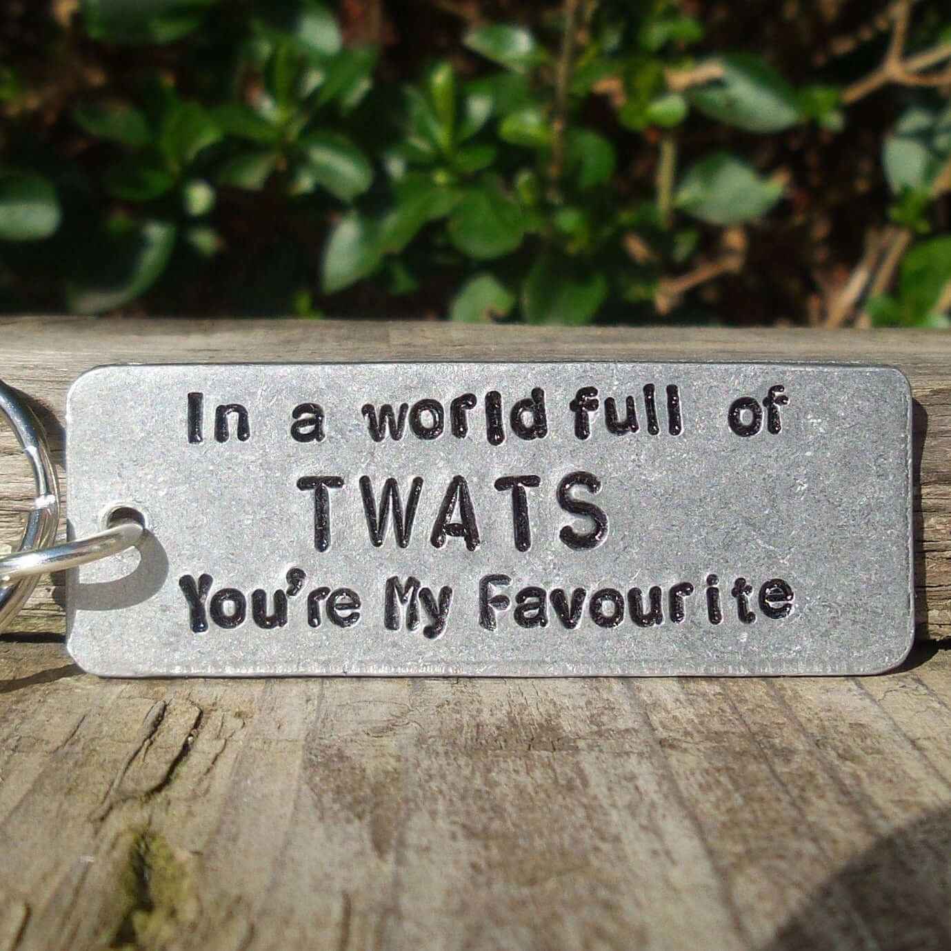 In A World Full of Twats You're My Favourite Funny Keychain