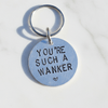 You're Such A Wanker Funny Anniversary Gifts For Him Keyring Keychain