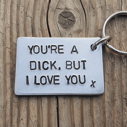 You're a Dick But I Love You Funny Keychain KeyRing 