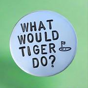 What Would Tiger Do? Metal Golf Ball Marker For Him Golfing Gifts Dad Boyfriend Christmas