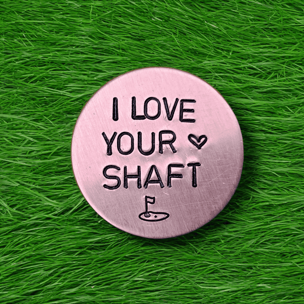 I Love Your Shaft Golf Ball Marker Funny Gifts Husband Boyfriend