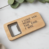 I Love You More The End I Win Funny Gifts Bottle Opener Dad Fathers Day