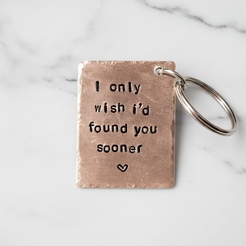 I Only Wish I'd Found You Sooner Keychain 