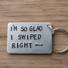 I'm So Glad I Swiped Right Funny Gifts Keychain