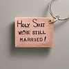 Holy Shit We're Still Married Funny 8th Bronze Wedding Anniversary Gifts Personalised Husband Wife Keychain