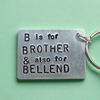 B Is For Brother & Also For Bellend Funny Gifts For Him Men Keychain Keyring Christmas Joke