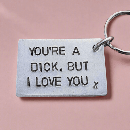 You're a Dick But I Love You Funny Keychain KeyRing 