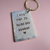 I Only Wish I'd Found You Sooner 10th Wedding Anniversary Gifts Aluminium Keychain Boyfriend Girlfriend