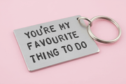 You're My Favourite Thing To Do Funny Gifts for Him Boyfriend Keyring Sexy Keychain Gifts
