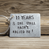 11 Years And She Still Hasn't Killed Me Gifts Keyring Keychain