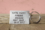 You're Pretty Fucking Awesome Keep That Shit Up Keychain