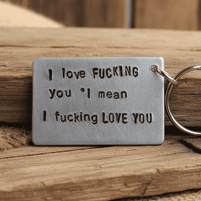 I Love FUCKING You Funny Anniversary Keychain Gift