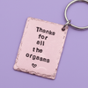 Thanks For All The Orgasms Funny Personalised Copper Keychain