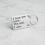 I Love You More The End I Win Keychain Birthday Anniversary Gift