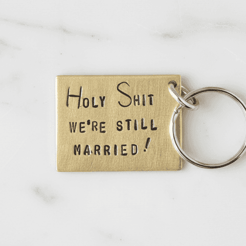 Brass Wedding Anniversary Holy Shit We're Still Married Keychain