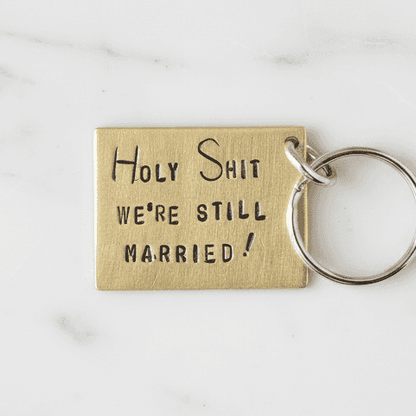 Brass Wedding Anniversary Holy Shit We're Still Married Keychain