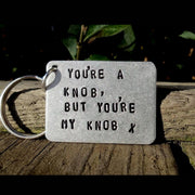 You're a Knob But You're MY Knob Funny Gifts For Men Him Her Keychain Keyring Personalised Cheeky Funny Boyfriend Husband