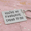 You're My Favourite Thing To Do Funny Gifts for Him Boyfriend Keyring Sexy Keychain Gifts