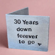 30th Anniversary 30 Years Down Forever To Go Personalised Card