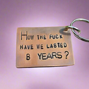 How The Fuck Have We Lasted 8 Years 8th Bronze Wedding Anniversary Gifts Keychain