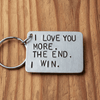 I Love You More The End I Win Anniversary Birthday Keychain Gifts