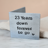 23rd Anniversary 23 Years Down Forever To Go Personalised Card