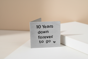 10th Anniversary 10 Years Down Forever To Go Personalised Card