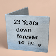 23rd Anniversary 23 Years Down Forever To Go Personalised Card