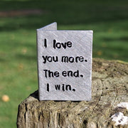 I Love You More The End I Win Personalised Miniature Hand Stamped Anniversary Card