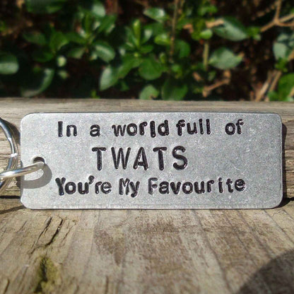 In A World Full of Twats You're My Favourite Funny Keychain 