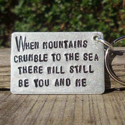 When Mountains Crumble To The Sea Keychain Keyring Anniversary Gifts