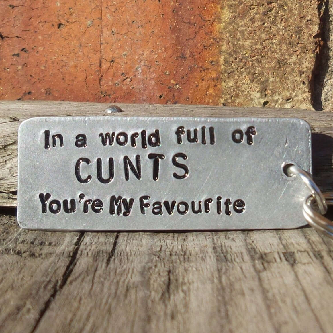 In A World Full Of Cunts Youre My Favourite Keyring Cunt 4454