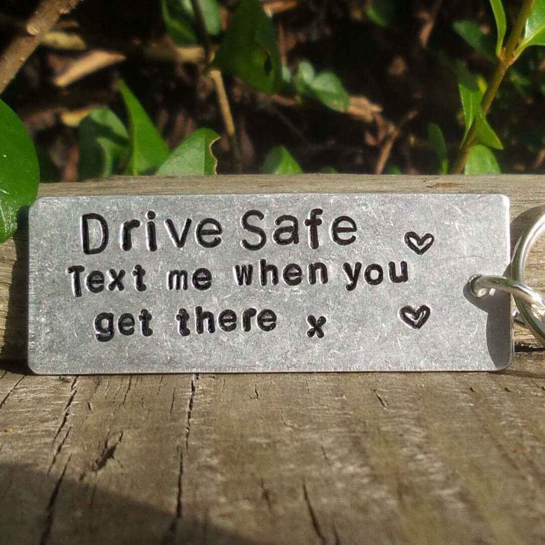 Hand Stamped Personalised Keychain Drive Safe Text Me When You get There Anniversary Gifts