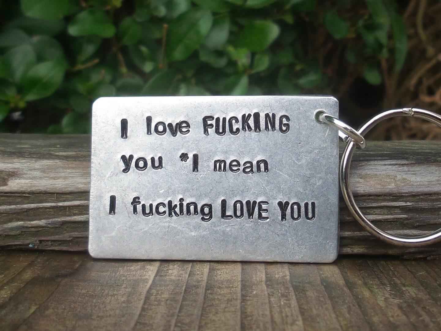 I Love FUCKING You Funny Anniversary Keychain Gift