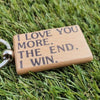 I love you more the end i win keyring keychain