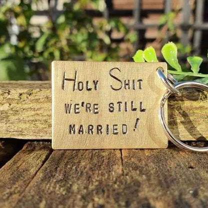 Brass Wedding Anniversary Holy Shit We're Still Married Keychain